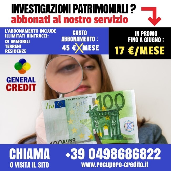 INDAGINI investigazioni patrimoniali general credit - lombardia veneto piemonte emilia romagna lazio italia